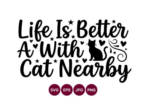Life is Better with Cat Nearby