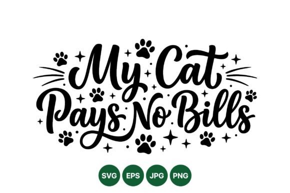 My Cat Pays No Bills Design